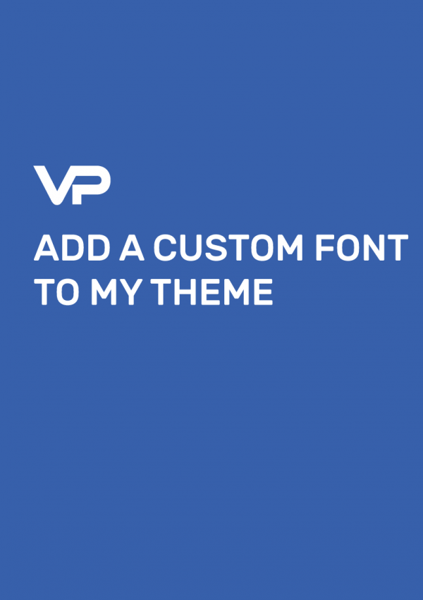 ADD A CUSTOM FONT TO MY THEME