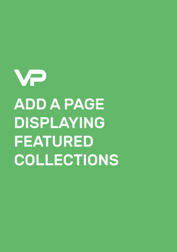 ADD A PAGE DISPLAYING FEATURED COLLECTIONS