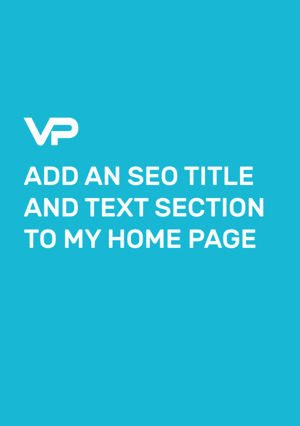 ADD AN SEO TITLE AND TEXT SECTION TO MY HOME PAGE