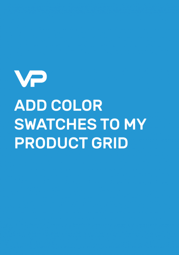 ADD COLOR SWATCHES TO MY PRODUCT GRID