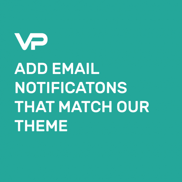 ADD EMAIL NOTIFICATONS THAT MATCH OUR THEME