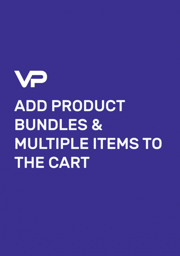 ADD PRODUCT BUNDLES & MULTIPLE ITEMS TO THE CART