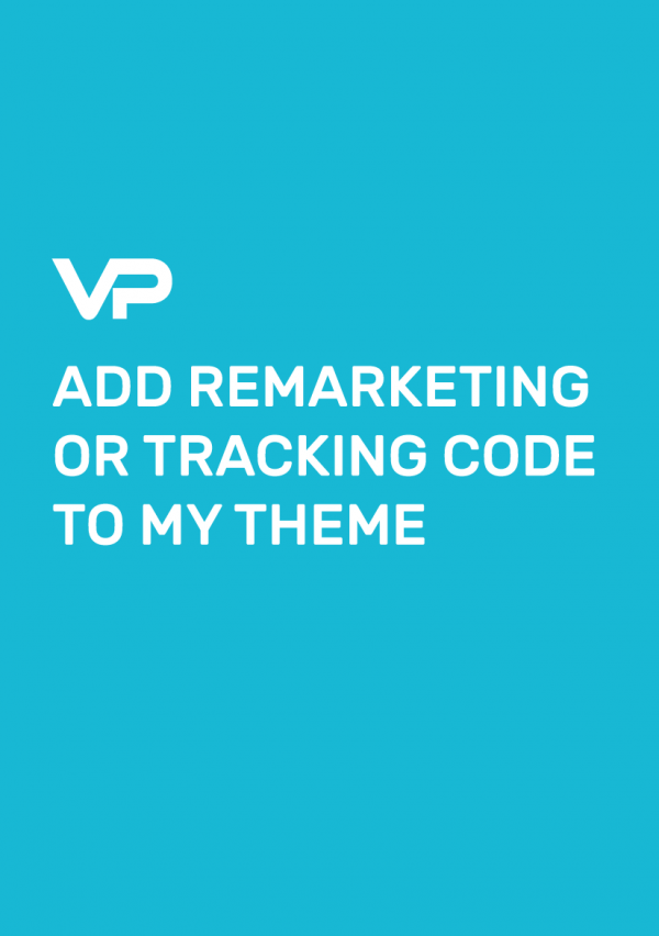 ADD REMARKETING OR TRACKING CODE TO MY THEME