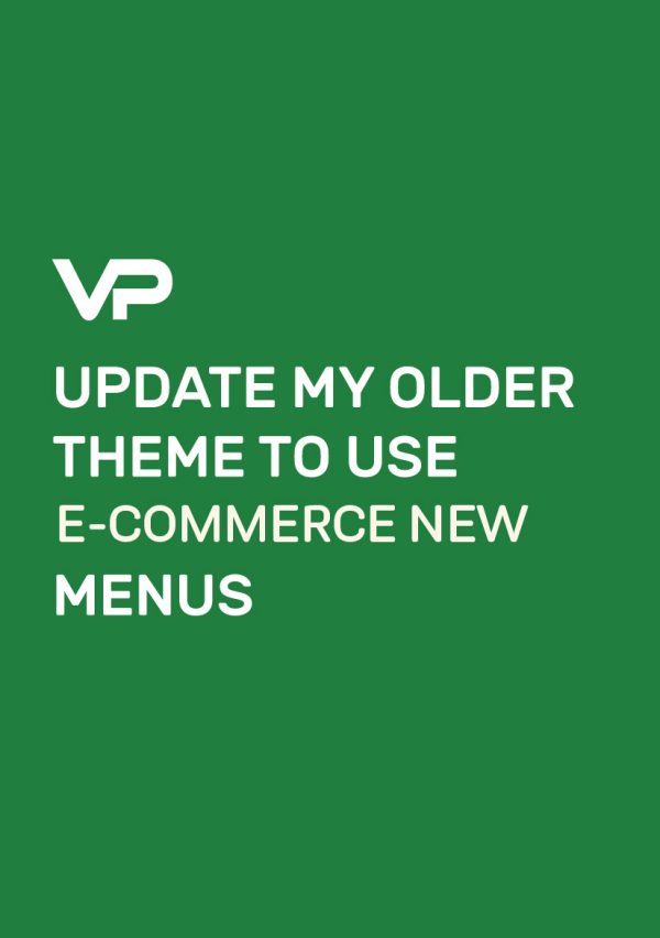 UPDATE MY OLDER THEME TO USE E-COMMERCE NEW MENUS